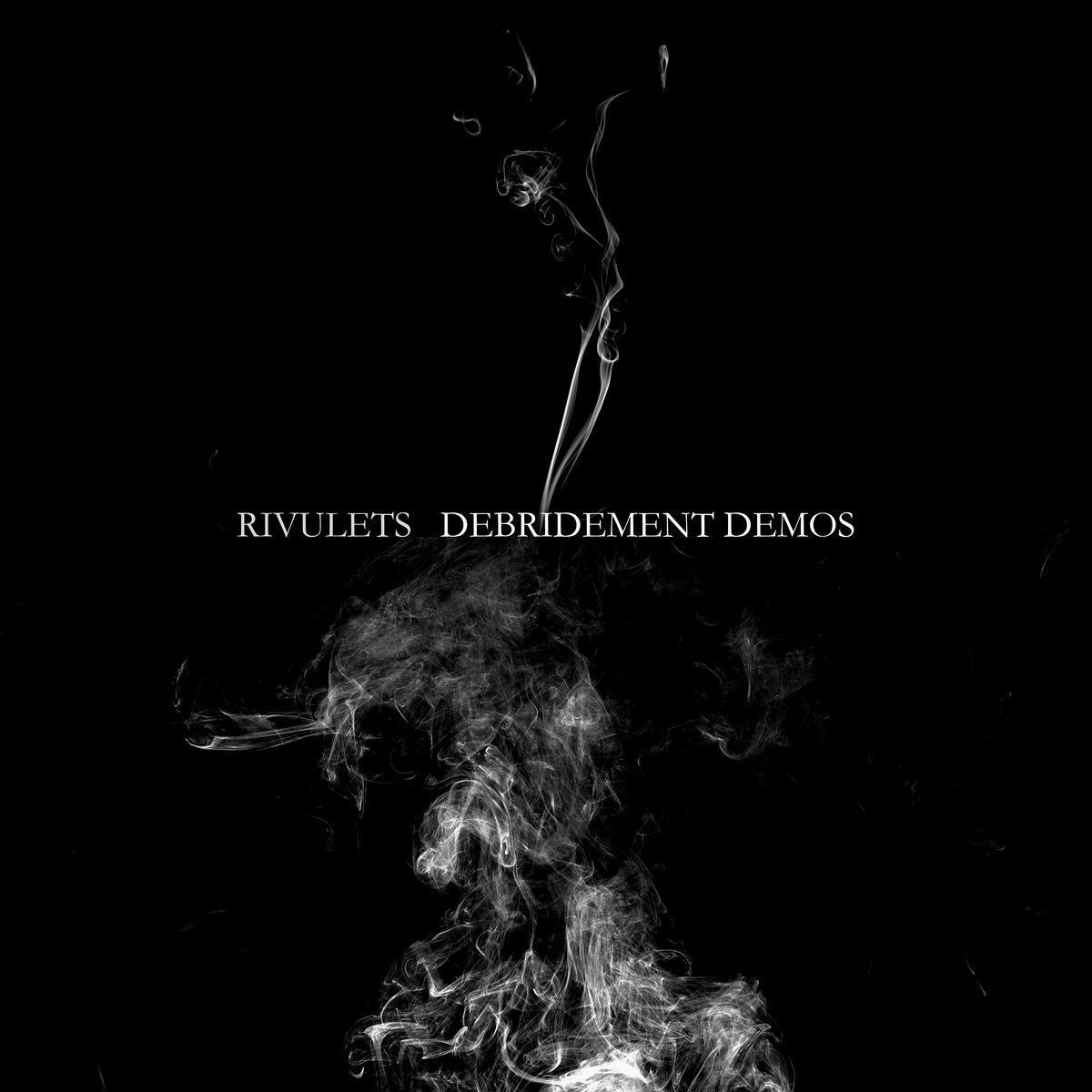 Rivulets - DEBRIDEMENT DEMOS